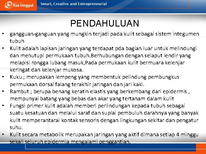 PENDAHULUAN • gangguan-ganguan yang mungkin terjadi pada kulit sebagai sistem integumen tubuh • Kulit