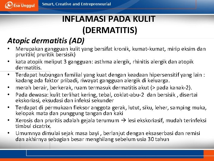 INFLAMASI PADA KULIT (DERMATITIS) Atopic dermatitis (AD) • Merupakan gangguan kulit yang bersifat kronik,
