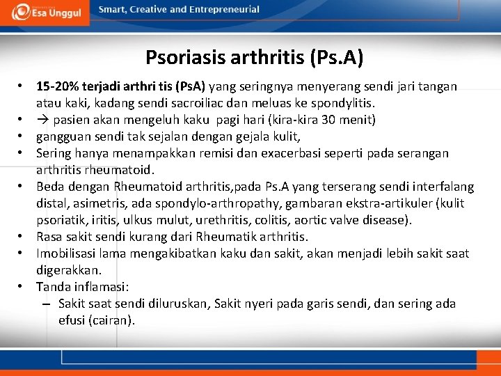 Psoriasis arthritis (Ps. A) • 15 -20% terjadi arthri tis (Ps. A) yang seringnya
