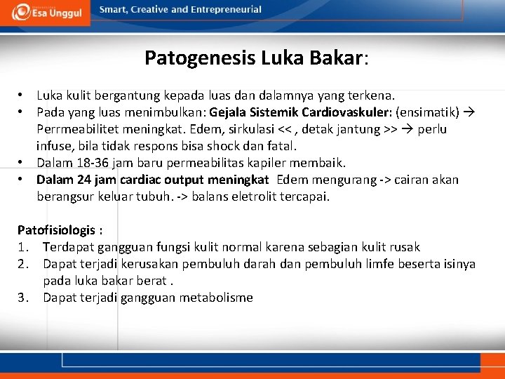 Patogenesis Luka Bakar: • Luka kulit bergantung kepada luas dan dalamnya yang terkena. •