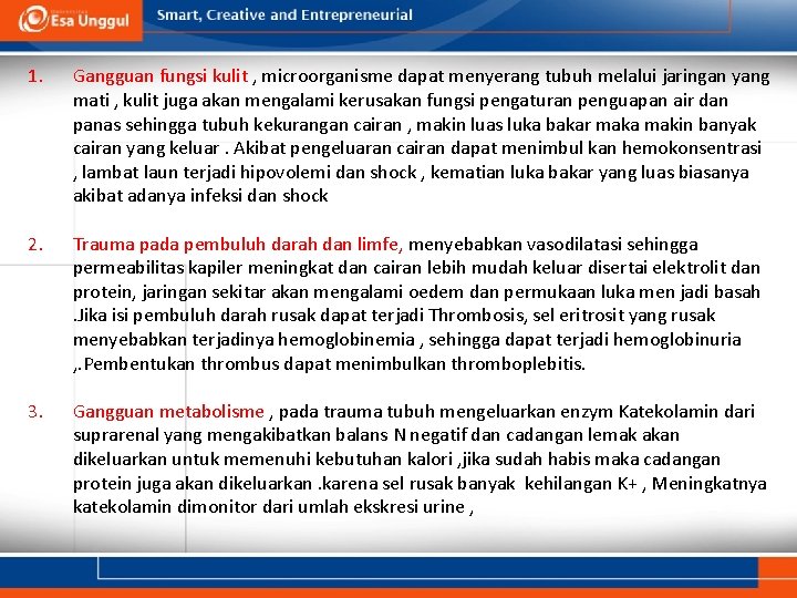 1. Gangguan fungsi kulit , microorganisme dapat menyerang tubuh melalui jaringan yang mati ,