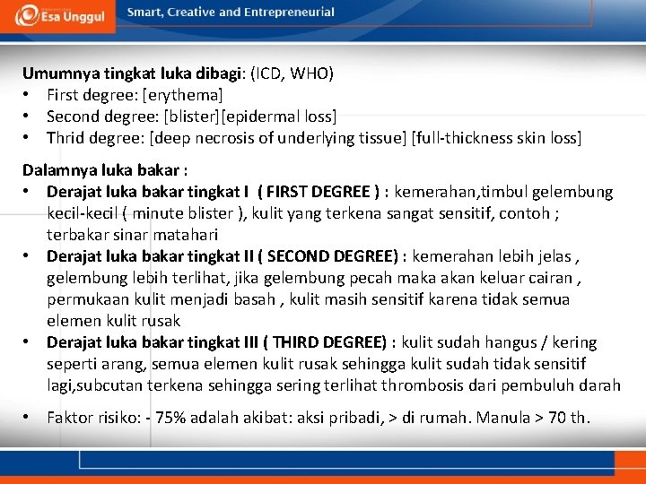 Umumnya tingkat luka dibagi: (ICD, WHO) • First degree: [erythema] • Second degree: [blister][epidermal