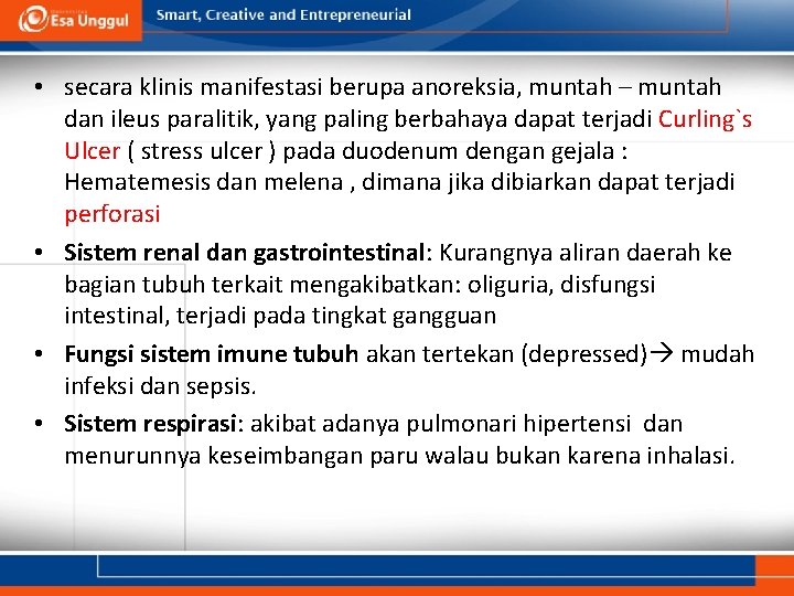  • secara klinis manifestasi berupa anoreksia, muntah – muntah dan ileus paralitik, yang