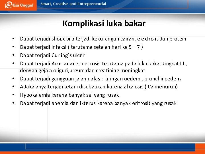 Komplikasi luka bakar • • Dapat terjadi shock bila terjadi kekurangan cairan, elektrolit dan