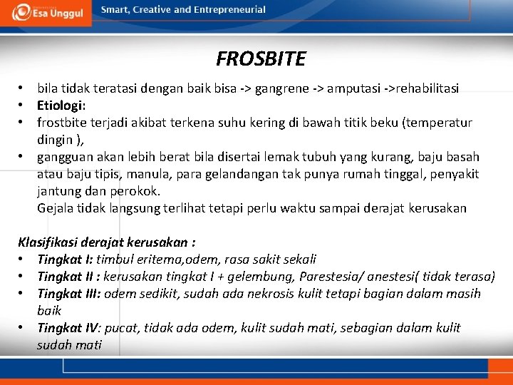 FROSBITE • bila tidak teratasi dengan baik bisa -> gangrene -> amputasi ->rehabilitasi •