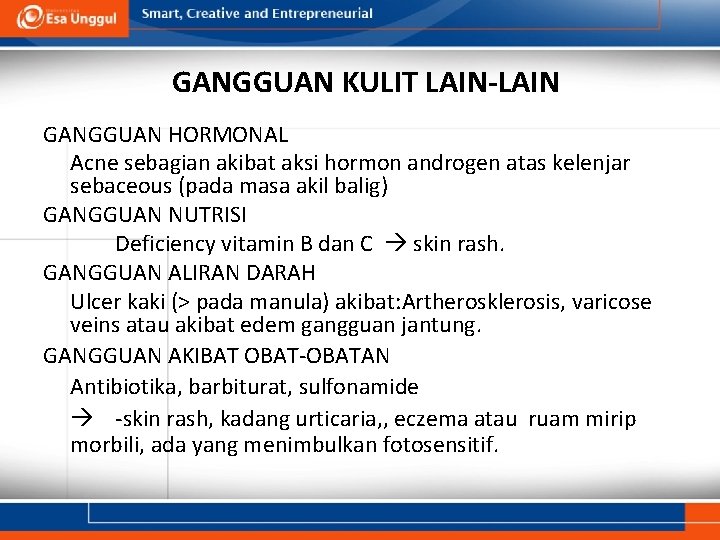 GANGGUAN KULIT LAIN-LAIN GANGGUAN HORMONAL Acne sebagian akibat aksi hormon androgen atas kelenjar sebaceous