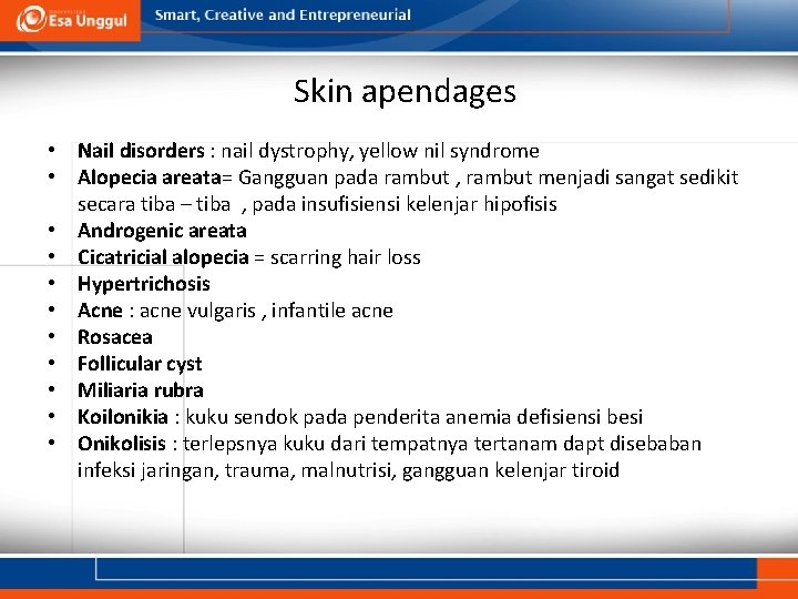 Skin apendages • Nail disorders : nail dystrophy, yellow nil syndrome • Alopecia areata=