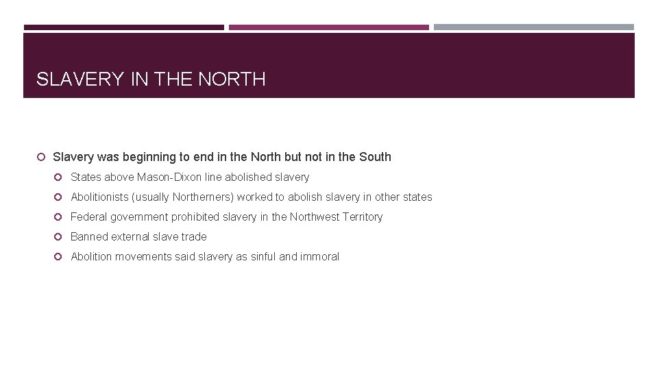 SLAVERY IN THE NORTH Slavery was beginning to end in the North but not