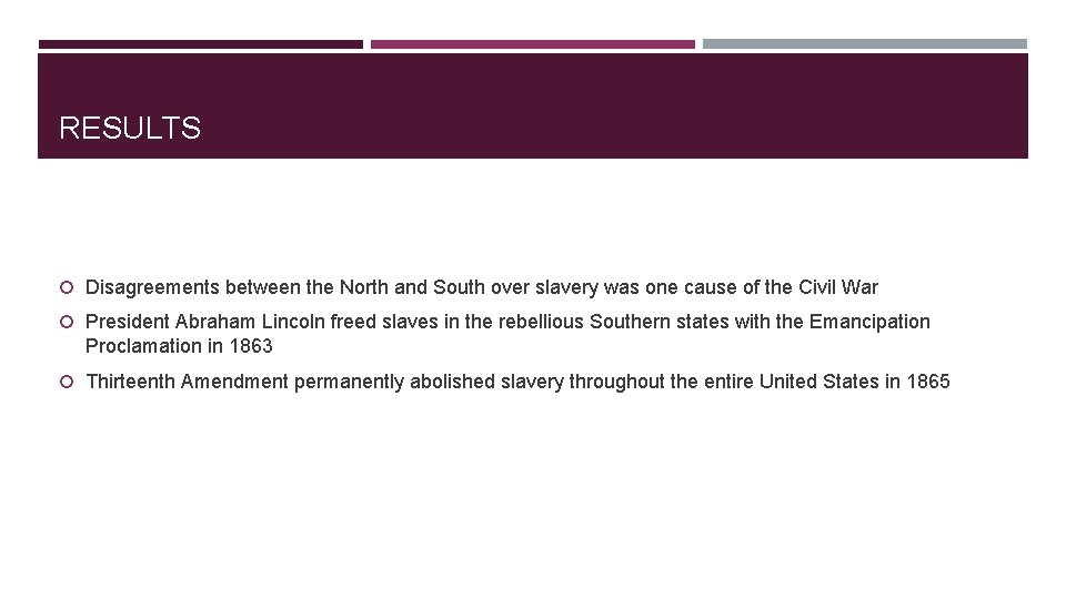 RESULTS Disagreements between the North and South over slavery was one cause of the