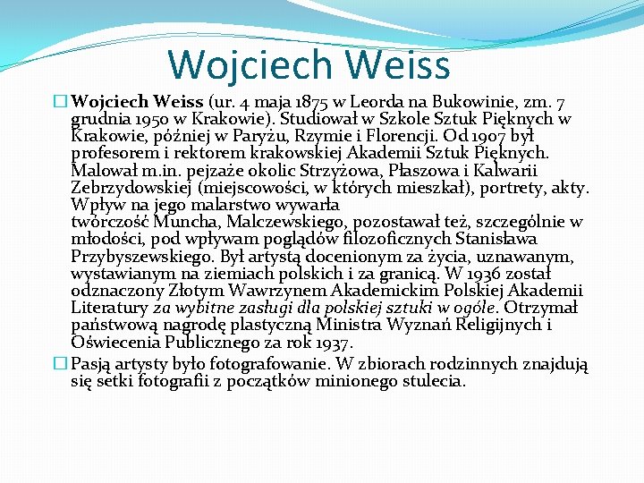 Wojciech Weiss � Wojciech Weiss (ur. 4 maja 1875 w Leorda na Bukowinie, zm.