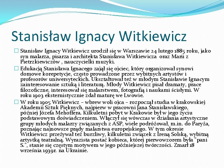 Stanisław Ignacy Witkiewicz � Stanisław Ignacy Witkiewicz urodził się w Warszawie 24 lutego 1885