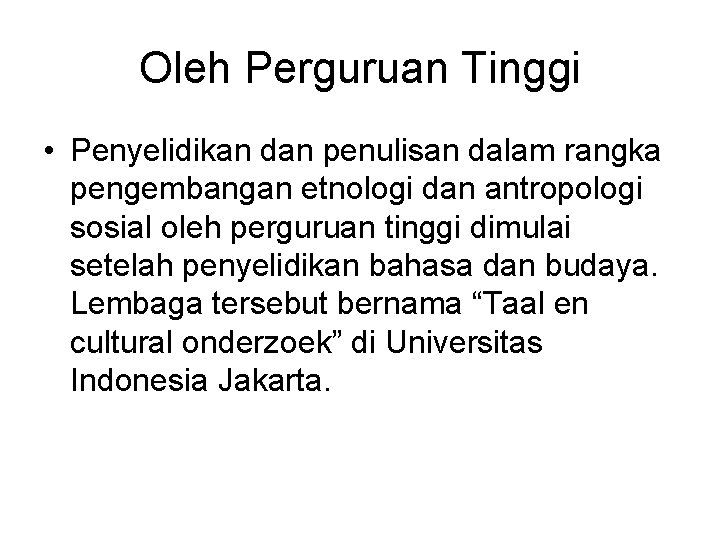 Oleh Perguruan Tinggi • Penyelidikan dan penulisan dalam rangka pengembangan etnologi dan antropologi sosial