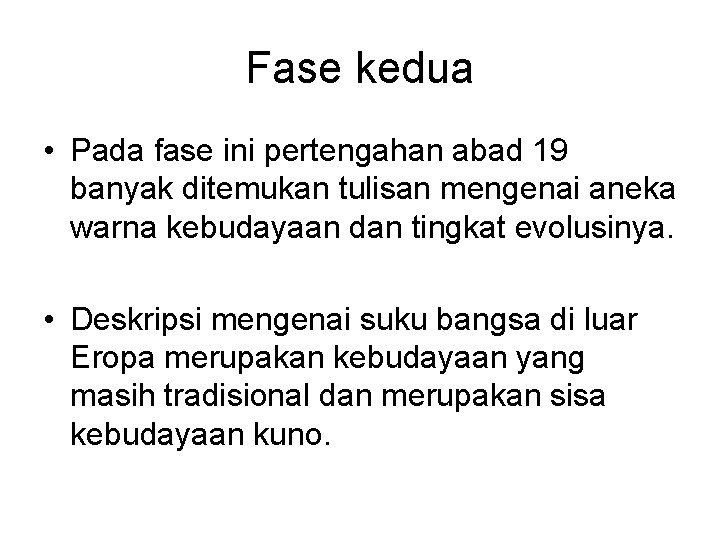 Fase kedua • Pada fase ini pertengahan abad 19 banyak ditemukan tulisan mengenai aneka