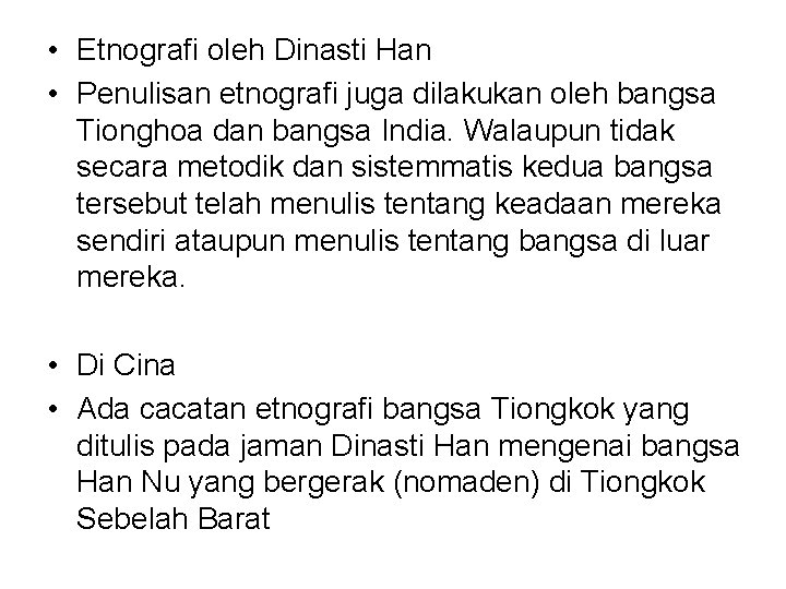  • Etnografi oleh Dinasti Han • Penulisan etnografi juga dilakukan oleh bangsa Tionghoa