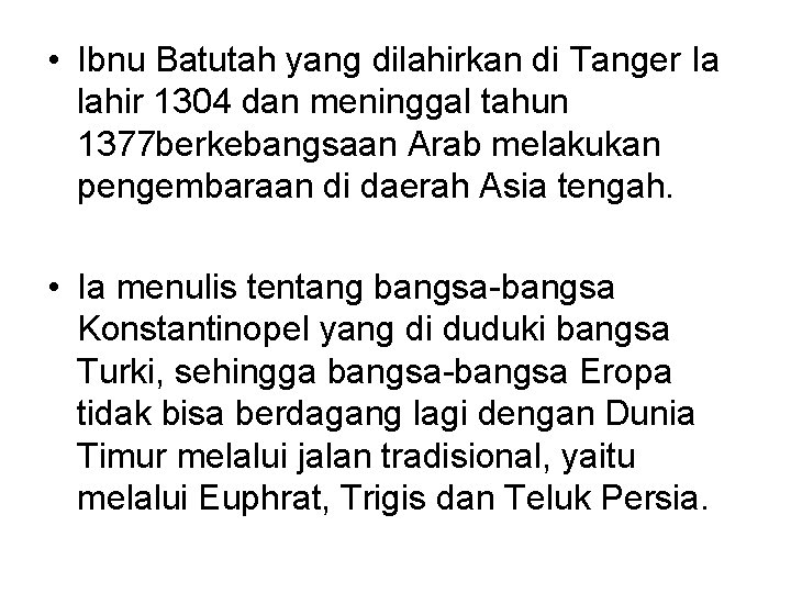  • Ibnu Batutah yang dilahirkan di Tanger Ia lahir 1304 dan meninggal tahun