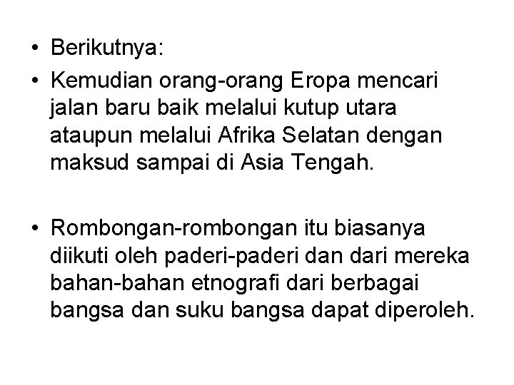  • Berikutnya: • Kemudian orang-orang Eropa mencari jalan baru baik melalui kutup utara