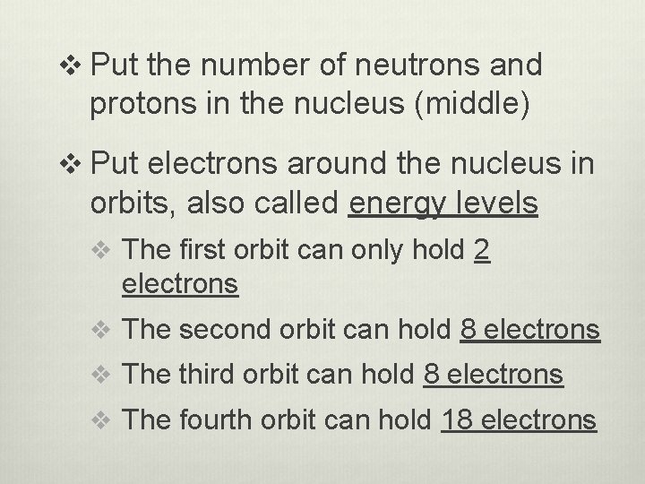 v Put the number of neutrons and protons in the nucleus (middle) v Put