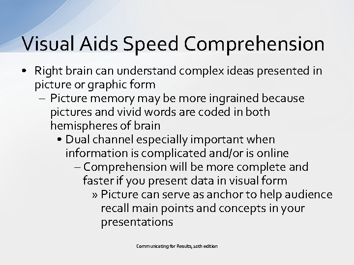 Visual Aids Speed Comprehension • Right brain can understand complex ideas presented in picture