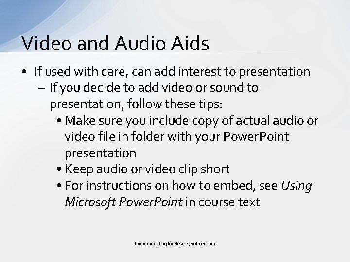 Video and Audio Aids • If used with care, can add interest to presentation