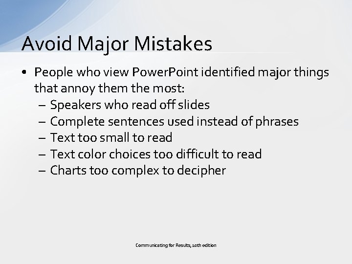 Avoid Major Mistakes • People who view Power. Point identified major things that annoy