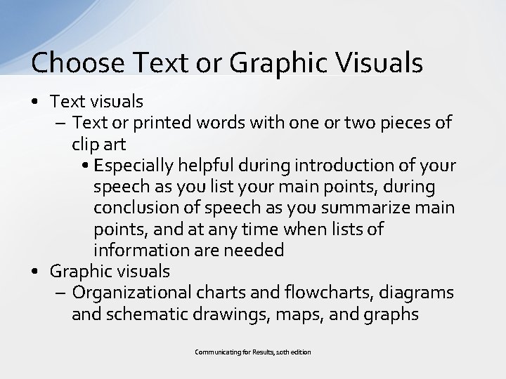 Choose Text or Graphic Visuals • Text visuals – Text or printed words with