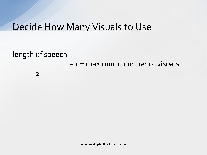 Decide How Many Visuals to Use length of speech _______ + 1 = maximum