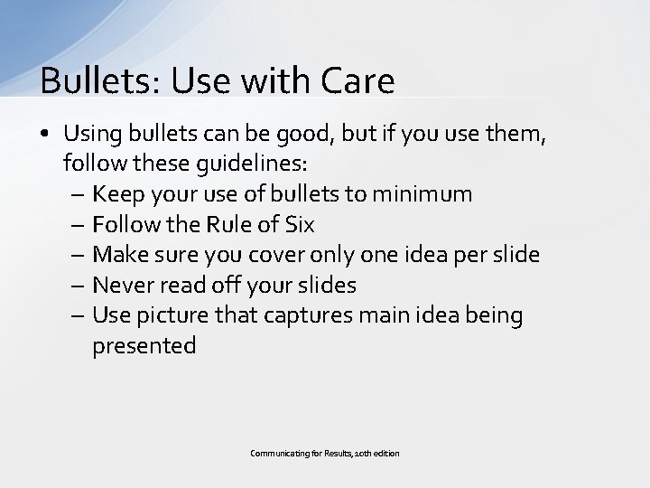 Bullets: Use with Care • Using bullets can be good, but if you use