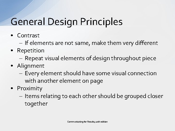 General Design Principles • Contrast – If elements are not same, make them very