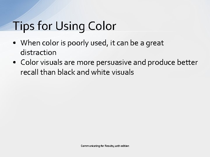 Tips for Using Color • When color is poorly used, it can be a