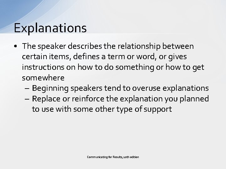 Explanations • The speaker describes the relationship between certain items, defines a term or