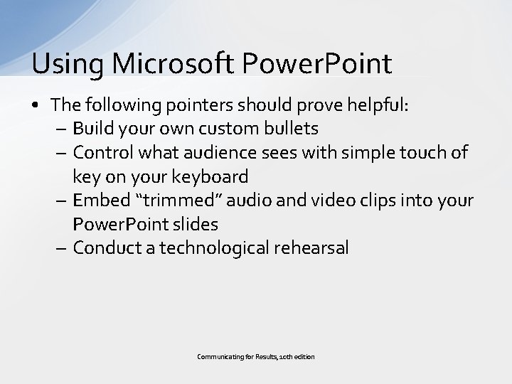 Using Microsoft Power. Point • The following pointers should prove helpful: – Build your
