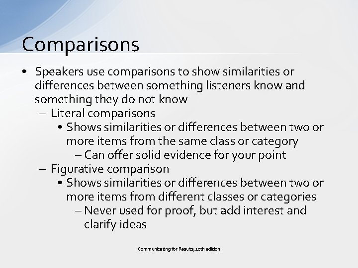 Comparisons • Speakers use comparisons to show similarities or differences between something listeners know