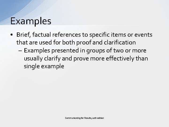 Examples • Brief, factual references to specific items or events that are used for