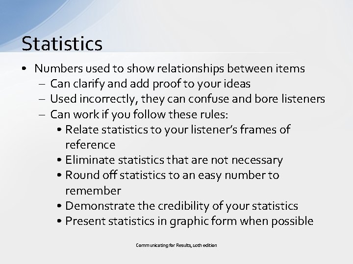 Statistics • Numbers used to show relationships between items – Can clarify and add