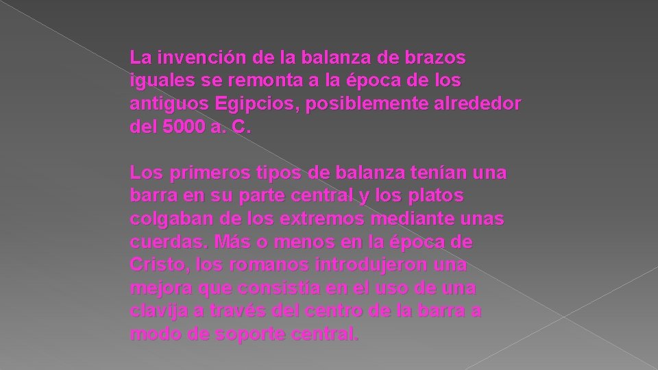 La invención de la balanza de brazos iguales se remonta a la época de