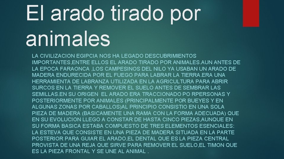 El arado tirado por animales LA CIVILIZACION EGIPCIA NOS HA LEGADO DESCUBRIMIENTOS IMPORTANTES, ENTRE