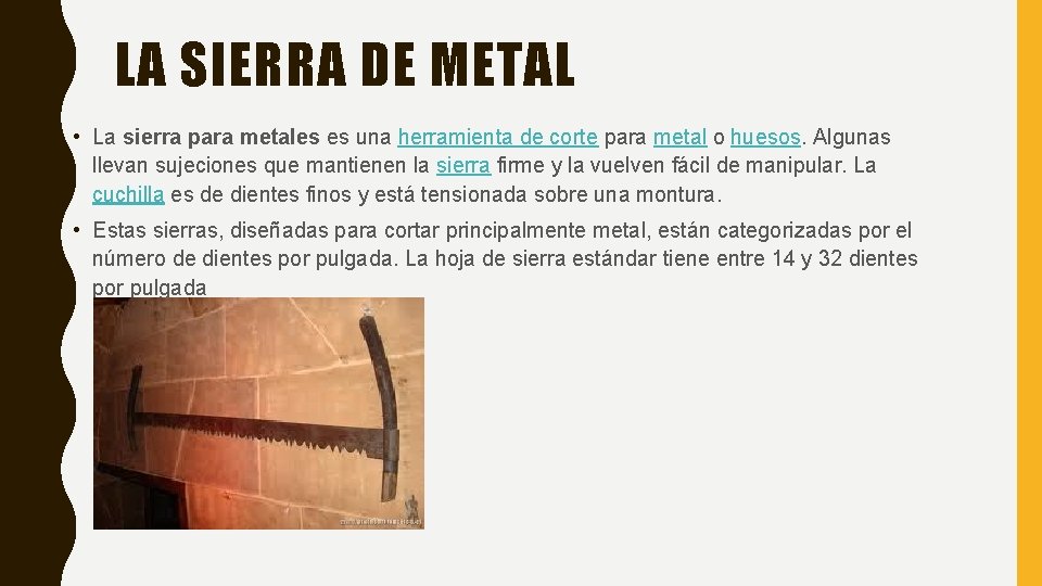 LA SIERRA DE METAL • La sierra para metales es una herramienta de corte