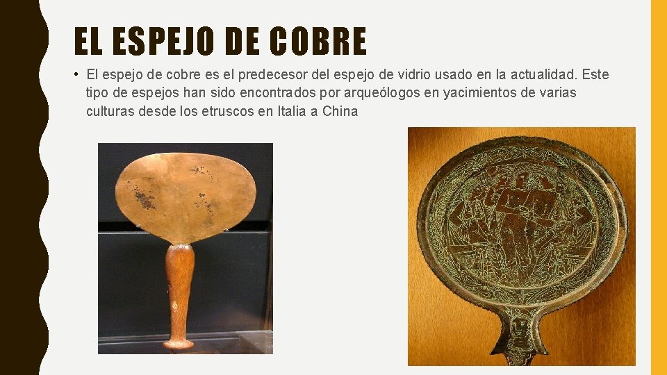EL ESPEJO DE COBRE • El espejo de cobre es el predecesor del espejo