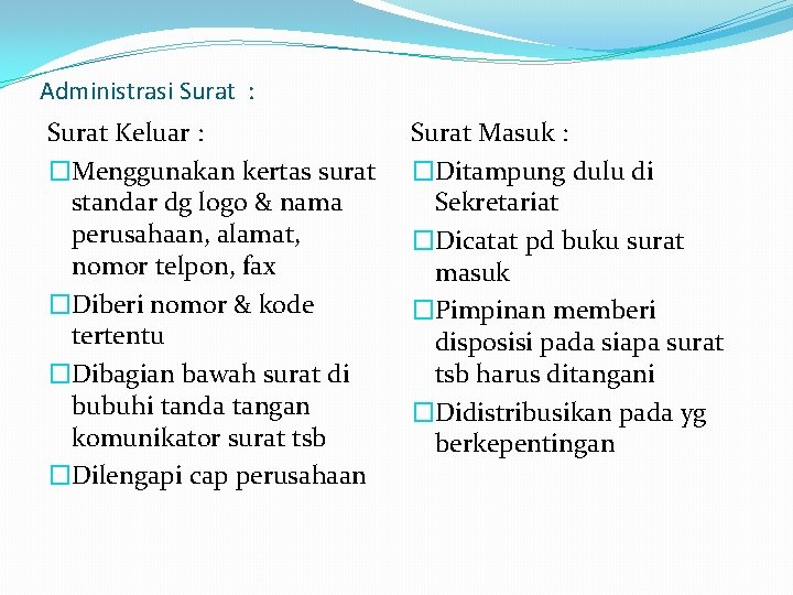 Administrasi Surat : Surat Keluar : �Menggunakan kertas surat standar dg logo & nama