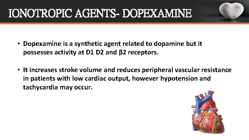 IONOTROPIC AGENTS- DOPEXAMINE • Dopexamine is a synthetic agent related to dopamine but it