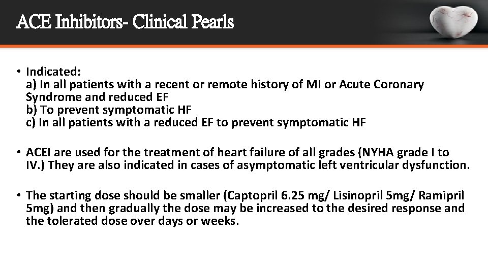 ACE Inhibitors- Clinical Pearls • Indicated: a) In all patients with a recent or