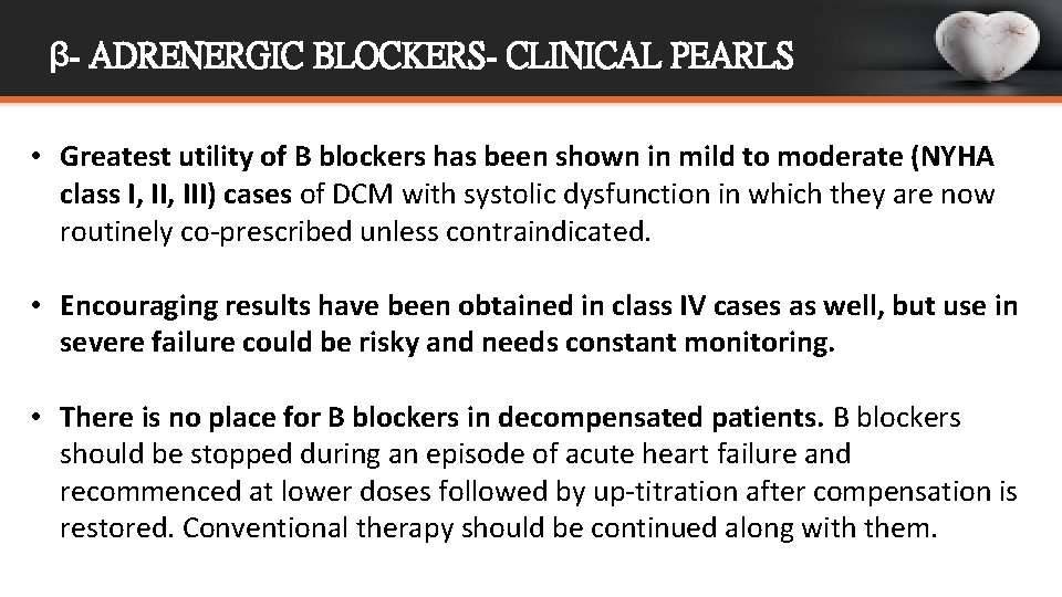 β- ADRENERGIC BLOCKERS- CLINICAL PEARLS • Greatest utility of B blockers has been shown