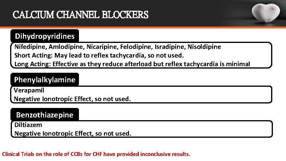 CALCIUM CHANNEL BLOCKERS Dihydropyridines Nifedipine, Amlodipine, Nicaripine, Felodipine, Isradipine, Nisoldipine Short Acting: May lead