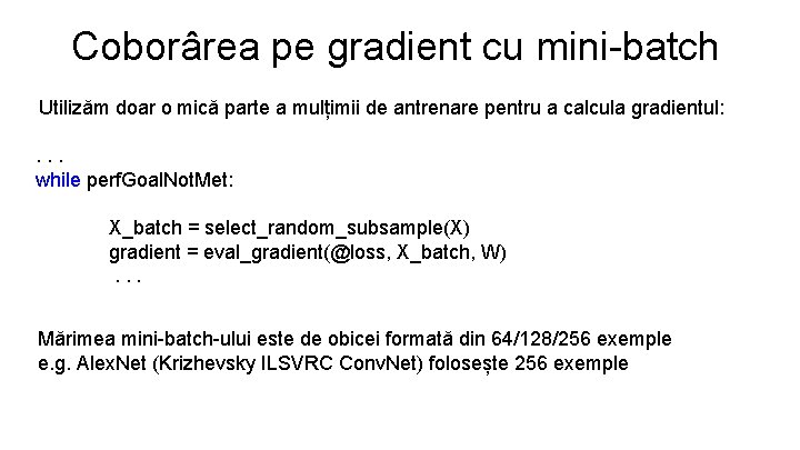 Coborârea pe gradient cu mini-batch Utilizăm doar o mică parte a mulțimii de antrenare