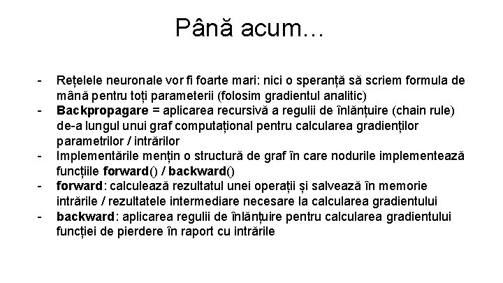 Până acum… - Rețelele neuronale vor fi foarte mari: nici o speranță să scriem