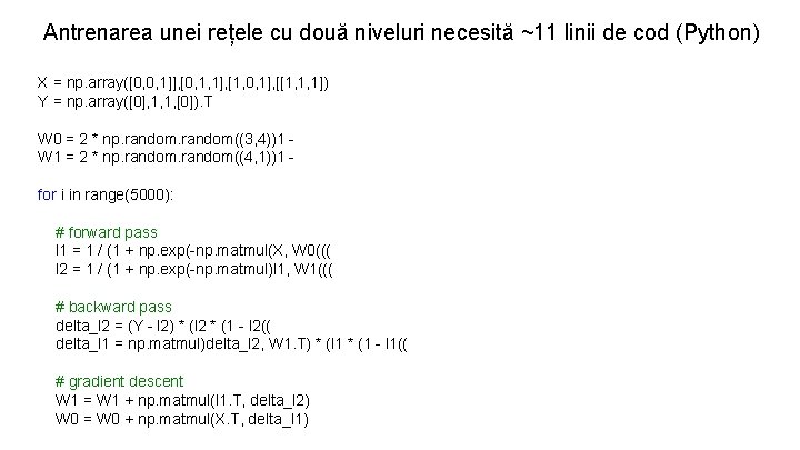 Antrenarea unei rețele cu două niveluri necesită ~11 linii de cod (Python) X =