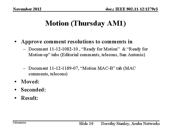 November 2012 doc. : IEEE 802. 11 -12/1279 r 3 Motion (Thursday AM 1)