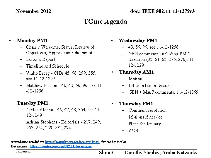 November 2012 doc. : IEEE 802. 11 -12/1279 r 3 TGmc Agenda • Monday