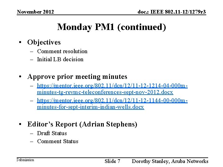 November 2012 doc. : IEEE 802. 11 -12/1279 r 3 Monday PM 1 (continued)