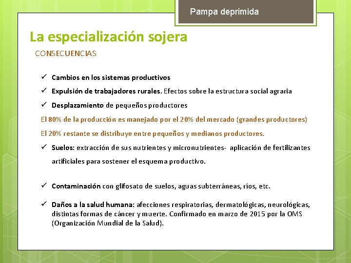 Pampa deprimida La especialización sojera CONSECUENCIAS ü Cambios en los sistemas productivos ü Expulsión
